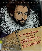 Sir Walter Ralegh and the Quest for El Dorado