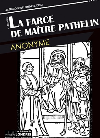 La Farce de Maître Pathelin (anonyme)