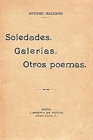 Antonio Machado: Soledades, galerías y otros poemas