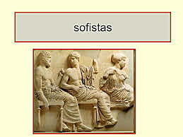 Los sofistas y Socrates - Siglo IV