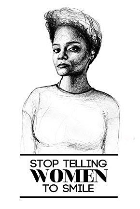 Tatyana Fazlalizadeh began her series Stop Telling Women to Smile.