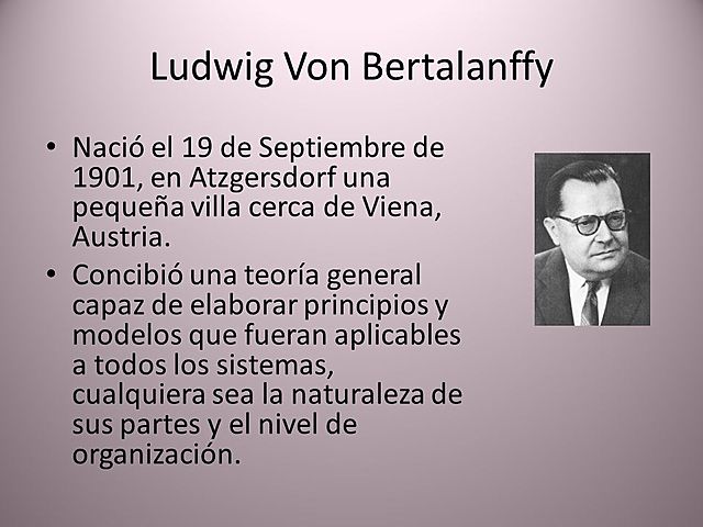 LUDWING  VON BERTALANFLY (TEORÍA DE LOS SISTEMAS )