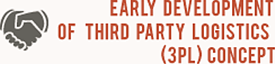 DESARROLLO TEMPRANO DE LA LOGÍSTICA DE TERCEROS (3PL)