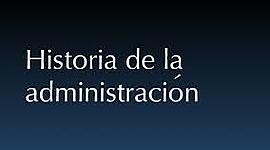 Timeline: HISTORIA DE LA ADMINISTRACION