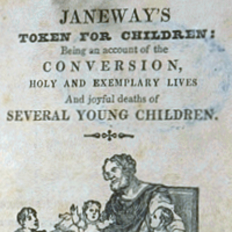 A Token for Children: Being an Exact Account of the Conversion, Holy and Examplary Lives, and Joyful Deaths of Several Young Children