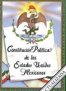 Constitución Política de los Estados Unidos Mexicanos