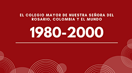 Timeline: El Colegio Mayor de Nuestra Señora del Rosario, Colombia y el mundo (1980 - 2000)