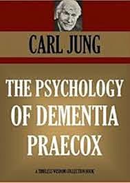 "The Psychology of Dementia Praecox" Published (Jung)
