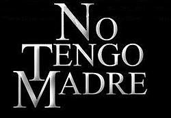 ¨No tengo madre¨
