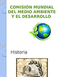 Nace la Comisión Mundial del Medio Ambiente y Desarrollo