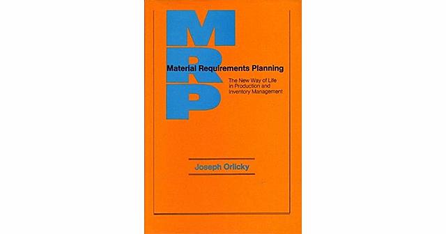 Material Requirements Planning: The New Way of Life in Production and Inventory Management, de Joseph Orlicky