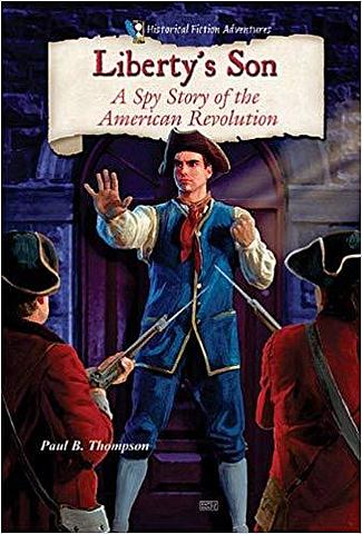 Liberty’s Son: A Spy Story of the American Revolution -  Paul B. Thompson