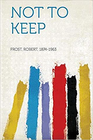 "Not To keep" by Robert Frost