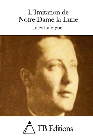 JULES LAFORGUE-L´IMITATION DE NOTRE DAME LA LUNE