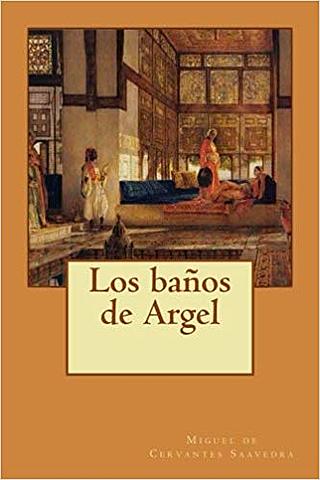 "Los baños de Argel", Miguel de Cervantes