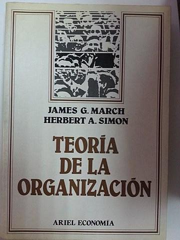 TEORÍA DE LA ORGANIZACIÓN (JAMES MARCH Y HERBERT SIMÓN)