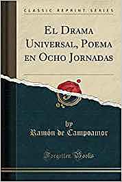 El drama universal: poema en ocho jornadas