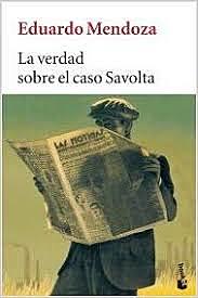 “La verdad sobre el caso Savolta” Eduardo Mendoza