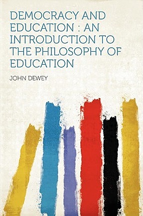 Democracy and Education: An Introduction to the Philosophy of Education