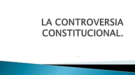 Timeline: ANTECEDENTES HISTÓRICOS DE LA CONTROVERSIA CONSTITUCIONAL