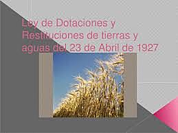 Ley de Dotaciones y Restituciones de Tierras y Agua.