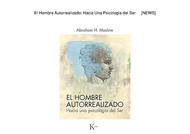 Maslow publica su libro “El hombre auto realizado: Hacia una psicología del Ser