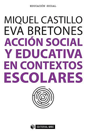 Acción social y educativa en contextos escolares. Eva Bretones y Miquel Castillo