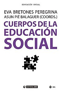 Cuerpos de la educación social. Asun Pié Balaguer y Eva Bretones Peregrina (coor).