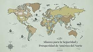 CREACIÓN DE LA ALIANZA PARA LA SEGURIDAD Y  LA PROSPERIDAD  DE AMÉRICA DEL NORTE