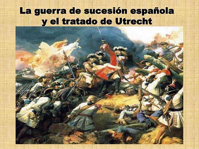 1 de enero de 1713: Tratado de Utrecht. Fin de la guerra de sucesión.
