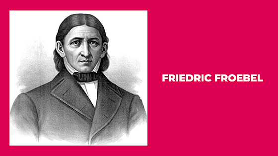FRIEDRIC FROEBEL- IDEALISTA / 1782 - 1831.