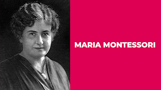 MARIA MONTESSORI / 1870 - 1952