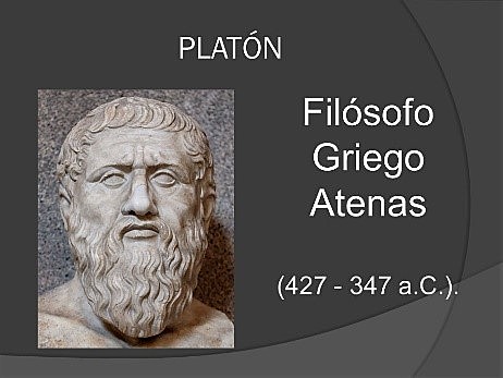 PLATÓN (Atenas, 427- 347 a. C):