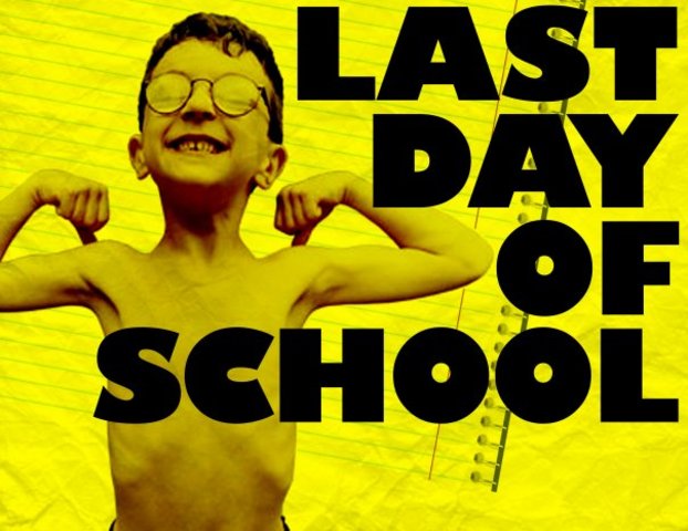 LAST DAY OF SCHOOL