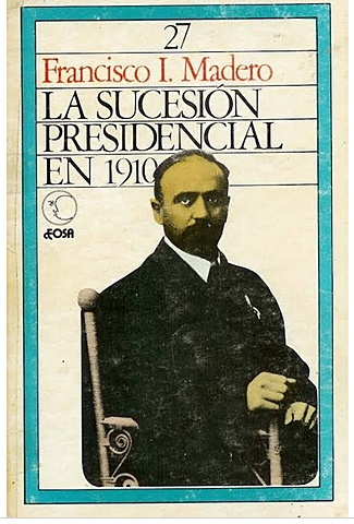 Se publica el libro la sucesión presidencial en México en 1910