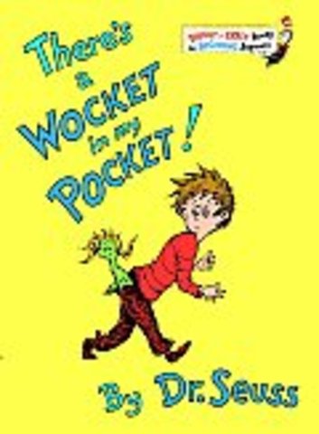 "There's a Wocket in my Pocket"
