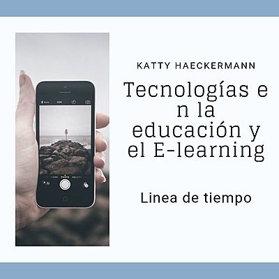 Timeline: Historia de las tecnologías en la educación y del e-learning.