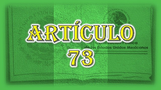 Articulo 73 constitucional