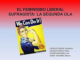La segunda ola: el feminismo liberal sufragista.