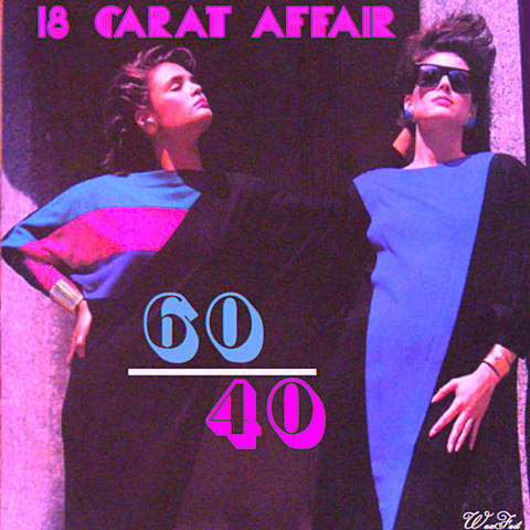 60/40 by 18 Carat Affair