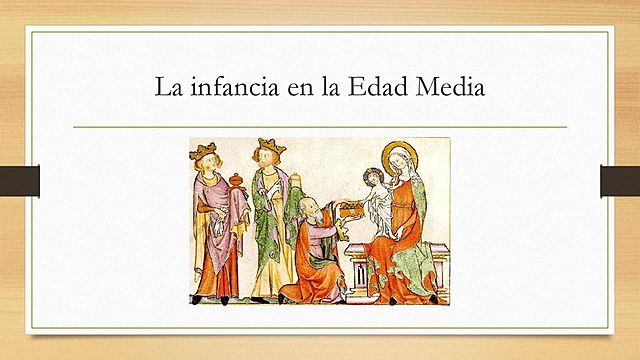 LA INFANCIA EN LA EDAD MEDIA 476 -1453