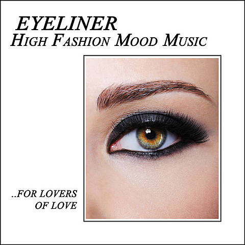 High Fashion Mood Music by Eyeliner