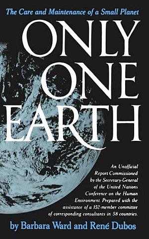 La economista Barbara Ward y el francés René Dubos publican el libro: "Only one Earth".