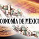 Economia de mexico