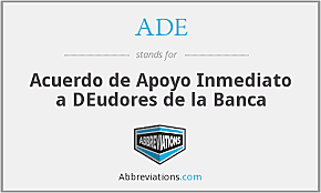 ADE (ACUERDO DE APOYO INMEDIATO PARA DEUDORES DE LA BANCA)