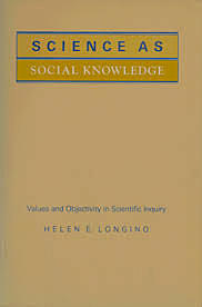 Published, "Science as Social Knowledge: Values and Objectivity in Scientific Inquiry."