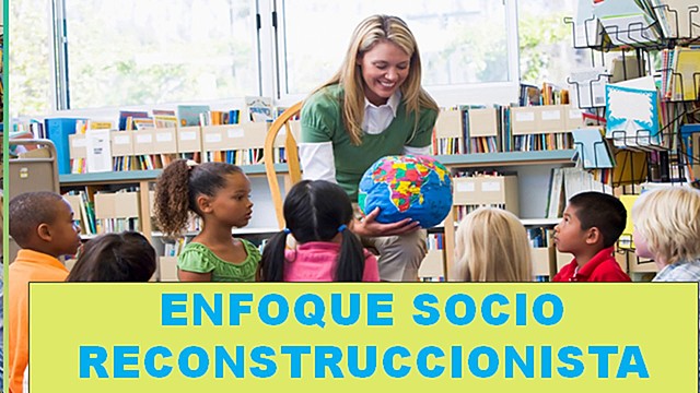 Enfoque Socio- Reconstruccionista
