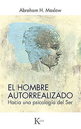 El hombre autorrealizado: Hacia una psicología del Ser