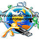 Historia y evolucion de la infromacion