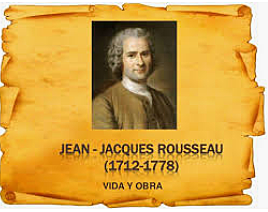 JEAN – JACQUES ROUSSEAU. 1712 – 1778 EDAD CONTEMPORANEA